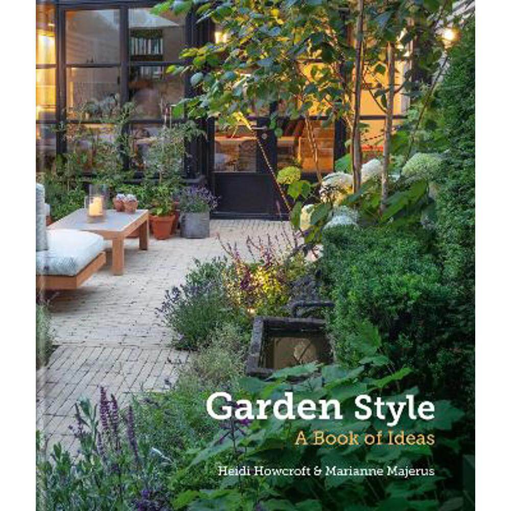 Garden Style: A Book of Ideas (Hardback) - Heidi Howcroft
